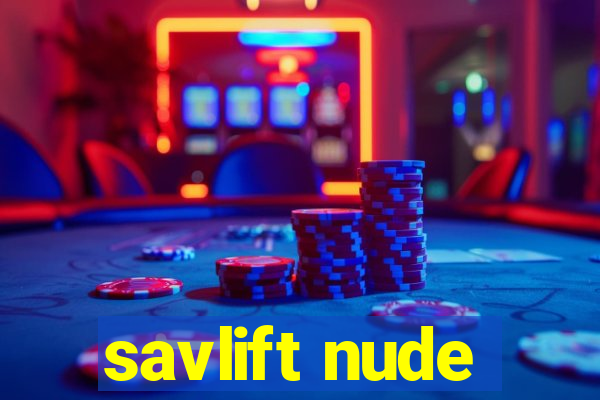 savlift nude